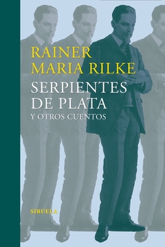 Serpientes de plata y otros cuentos - Rainer María Rilke