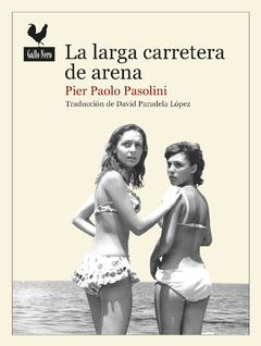 La larga carretera de arena - Pier Paolo Pasolini