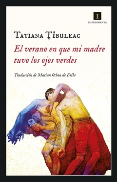 El verano en que mi madre tuvo los ojos verdes - Tatiana Tibuleac