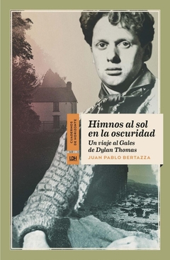 Himnos al sol en la oscuridad - Un viaje al Gales de Dylan Thomas - comprar online