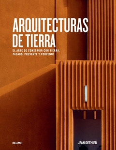 Arquitecturas de tierra - El arte de construir con tierra. Pasado, presente y porvenir