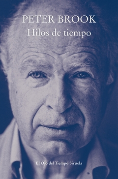 Hilos de tiempo - La autobiografía de Peter Brook - comprar online