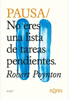 PAUSA/ No eres una lista de tareas pendientes - Robert Poynton