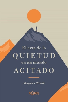 El arte de la quietud en un mundo agitado - Magnus Fridh - comprar online