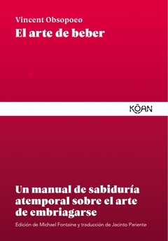 El arte de beber - Un manual de sabiduría atemporal sobre el arte de embriagarse - comprar online