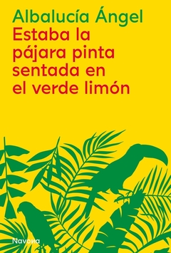 Estaba la pájara pinta sentada en el verde limón - Albalucía Ángel