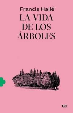 La vida de los árboles - Francis Hallé