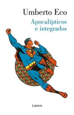 Apocalípticos e integrados - Umberto Eco