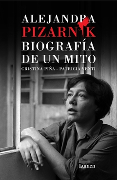 Alejandra Pizarnik - Biografía de un mito