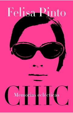 Chic - Memorias eclécticas - Felisa Pinto - comprar online