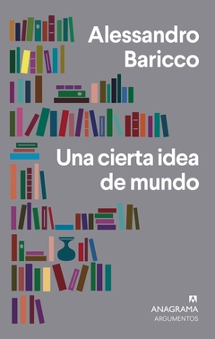 Una cierta idea de mundo - Alessandro Baricco