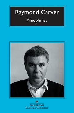 Principiantes (De qué hablamos cuando hablamos de amor) - Raymond Carver
