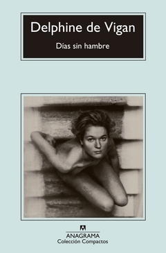 Días sin hambre - Delphine de Vigan - comprar online