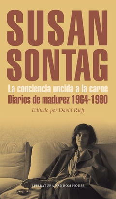 La conciencia uncida a la carne. Diarios de madurez 1964 - 1980