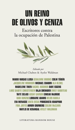 Un reino de olivos y ceniza. Escritores contra la ocupacion de Palestina