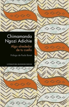 Algo alrededor de tu cuello - Relatos de Chimamanda Ngozi Adichie