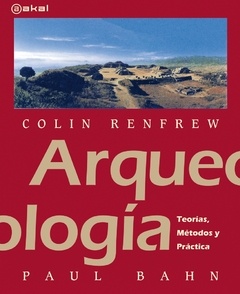 Arqueologia. Teorias, metodos y practicas