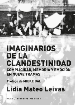 Imaginarios de la clandestinidad - Complicidad, memoria y emoción en nueve tramas