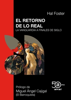 El retorno de lo real - La vanguardia a finales de siglo - Hal Foster