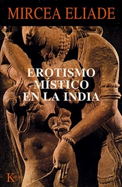 Erotismo místico en la India - Mircea Eliade