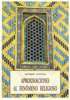 Aproximaciones al fenómeno religioso - Frithjof Schuon