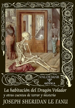 La habitación del Dragón Volador y otros cuentos de terror y misterio - Joseph Sheridan Le Fanu