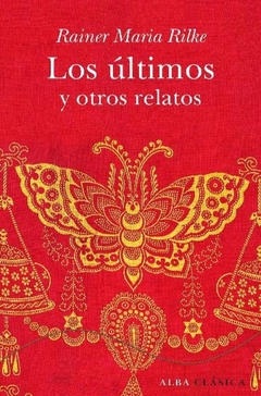 Los últimos y otros relatos - Rainer Maria Rilke