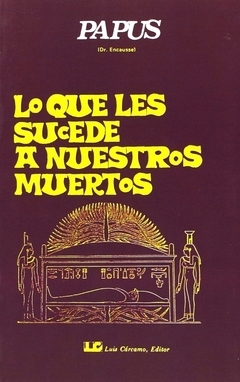 Lo que les sucede a nuestros muertos - Papus (Gerard Encausse)