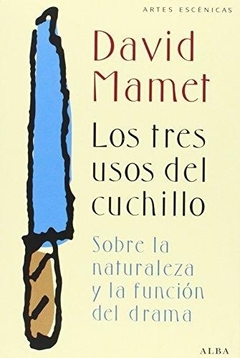 Tres usos del cuchillo - Sobre la naturaleza y la funcion del drama - David Mamet - comprar online