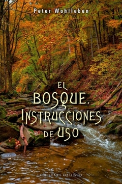 El bosque - Instrucciones de uso - Peter Wohlleben