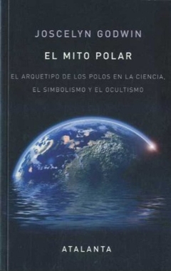 El mito polar - El arquetipo de los polos en la ciencia, el simbolismo y el ocultismo