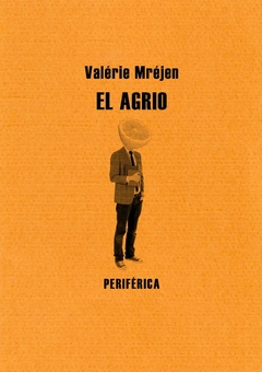 El agrio - Valérie Mréjen