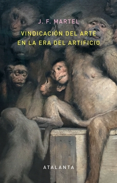 Vindicación del arte en la era del artificio - J. F. Martel - comprar online