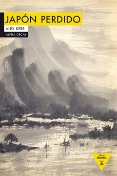 Japón perdido - El último destello de un Japón precioso - Alex Kerr - comprar online
