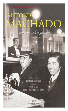 Caminos sobre la mar - Conversaciones con Antonio Machado - comprar online