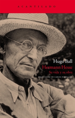 Hermann Hesse - Su vida y su obra - Hugo Ball