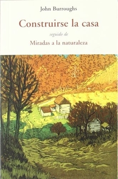 Construirse la casa - Miradas a la naturaleza