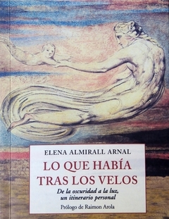 Lo que había tras los velos - De la oscuridad a la luz, un itinerario personal