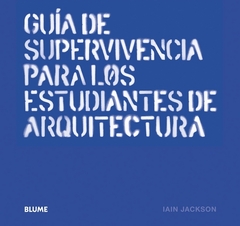 Gui­a de supervivencia para los estudiantes de arquitectura