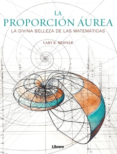 La proporción áurea - La divina belleza de las matemáticas