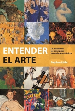 Entender el arte - Un estudio de los principales movimientos artísticos