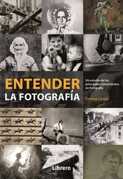 Entender la fotografía - Un estudio de los principales movimientos en fotografía