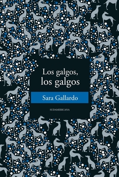 Los galgos, los galgos - Sara Gallardo