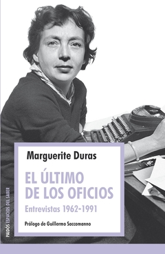 El último de los oficios - Entrevistas 1962-1991 - Marguerite Duras