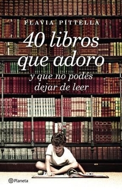 40 libros que adoro y que no podés dejar de leer