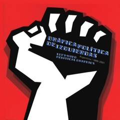 Gráfica política de izquierdas - Argentina 1890-2001 - comprar online