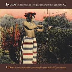 Indios en las primeras postales fotograficas argentinas del s. XX