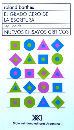 El grado cero de la escritura - Nuevos ensayos críticos - Roland Barthes