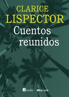 Cuentos reunidos - Clarice Lispector