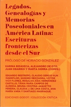 LEGADOS GENEALOGIAS Y MEMORIAS POSCOLONIALES EN AMERICA LATINA